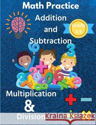 Math Practice with Addition, Subtraction, Multiplication & Division Grade 3-5: Math Worksheets with 2000+ Problems for Kids Susan Riley 9781915104649 Norbert Publishing - książka