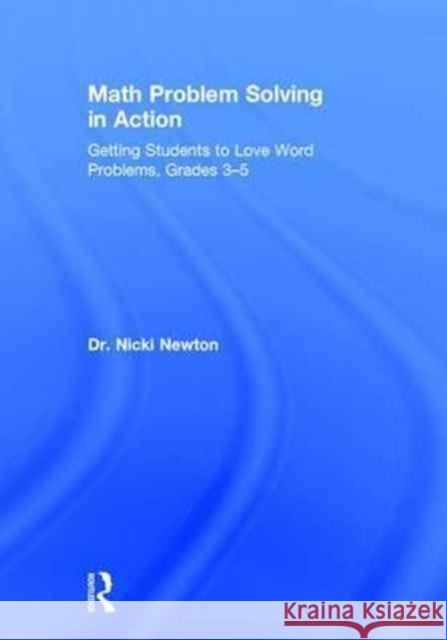 Math Problem Solving in Action: Getting Students to Love Word Problems, Grades 3-5 Nicki Newton 9781138206410 Routledge - książka