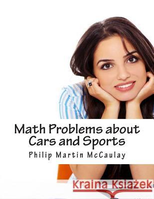 Math Problems about Cars and Sports Philip Martin McCaulay 9781499202144 Createspace - książka