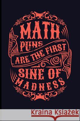 Math Puns Are the First Sine of Madness Eve Emelia 9781723918483 Independently Published - książka