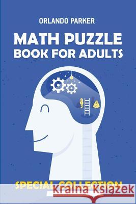 Math Puzzle Book For Adults: Numbrix 10x10 Puzzles Orlando Parker 9781792190780 Independently Published - książka