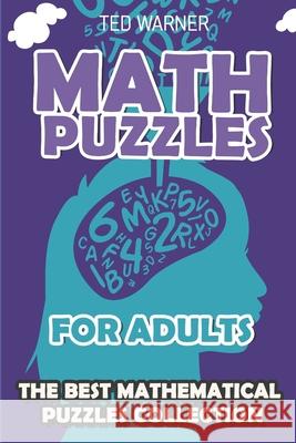 Math Puzzles For Adults: CalcuDoku Puzzles - 200 Math Puzzles with Answers Ted Warner 9781980910800 Independently Published - książka