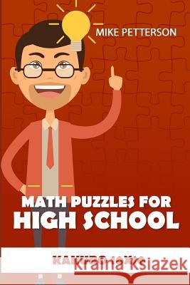 Math Puzzles For High School: Kakuro 10x10 Mike Petterson 9781798542965 Independently Published - książka