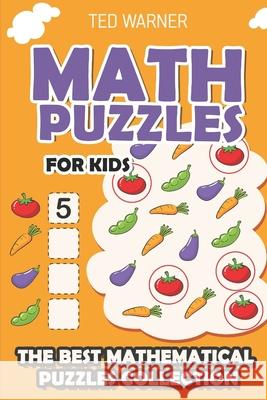 Math Puzzles For Kids: Irasuto Puzzles - 200 Math Puzzles with Answers Ted Warner 9781980923855 Independently Published - książka