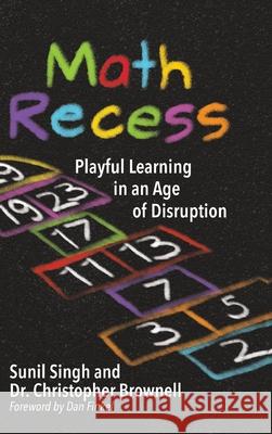 Math Recess: Playful Learning for an Age of Disruption Sunil Singh Brownell S. Christopher 9781948334167 Impress, LP - książka