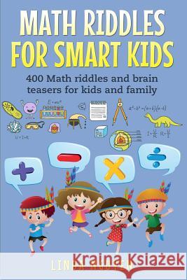 Math Riddles for Smart Kids: 400 Math Riddles and Brain Teasers for Kids and Family Linda Nguyen 9781723718670 Independently Published - książka