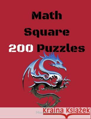 Math Square 200 Puzzles: Puzzle Square Brain Teasers Math Puzzlers Logic Puzzles Marin Lequire 9781981764648 Createspace Independent Publishing Platform - książka