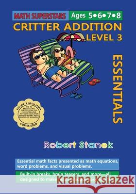 Math Superstars Addition Level 3: Essential Math Facts for Ages 5 - 8 Robert Stanek Robert Stanek 9781575456102 Bugville Learning & Early Education - książka