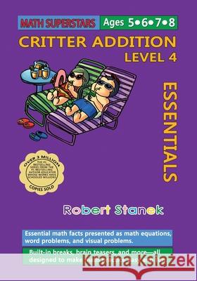 Math Superstars Addition Level 4: Essential Math Facts for Ages 5 - 8 Robert Stanek Robert Stanek 9781575456119 Bugville Learning & Early Education - książka