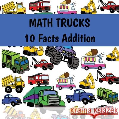 MATH TRUCKS 10 Facts Addition Benjamin Daniel, Matthew James, Ann Terry 9798334493896 Independently Published - książka