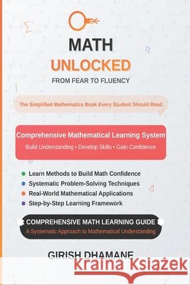 Math Unlocked: From Fear to Fluency: The Simplified Mathematics Book Every Student Should Read Dhamane, Girish 9798293030583 Independently Published - książka