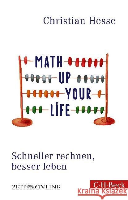 Math up your Life : Schneller rechnen, besser leben Hesse, Christian 9783406681370 Beck - książka