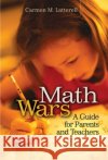 Math Wars: A Guide for Parents and Teachers Latterell, Carmen 9780275984236 Praeger Publishers