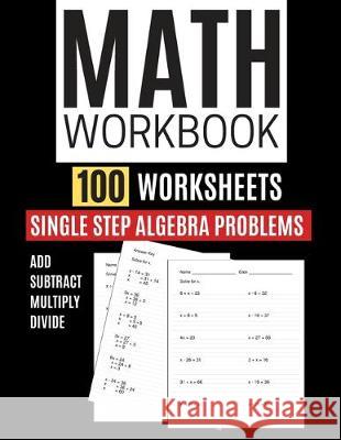 Math Workbook 100 Worksheets Single Step Algebra Problems Add Subtract Multiply Divide Kitty Learning 9781704714295 Independently Published - książka