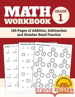 Math Workbook Grade 1: 100 Pages of Addition, Subtraction and Number Bond Practice Elita Nathan 9781099056536 Independently Published - książka