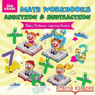 Math Workbooks 3rd Grade: Addition & Subtraction (Baby Professor Learning Books) Baby Professor 9781682800294 Baby Professor - książka