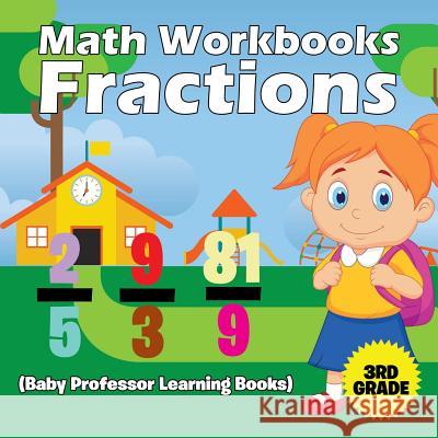 Math Workbooks 3rd Grade: Fractions (Baby Professor Learning Books) Baby Professor 9781682800317 Baby Professor - książka