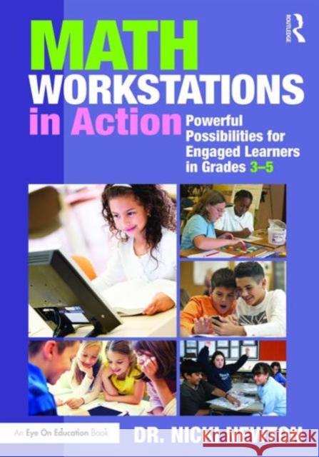 Math Workstations in Action: Powerful Possibilities for Engaged Learning in Grades 3-5 Nicki Newton 9781138675032 Routledge - książka