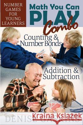 Math You Can Play Combo: Number Games for Young Learners Denise Gaskins 9781892083210 Tabletop Academy Press - książka