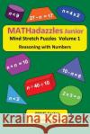 MATHadazzles Junior Volume 1: Reasoning with Numbers Ngwube, Ojifekandu 9781979818582 Createspace Independent Publishing Platform