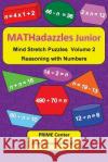 MATHadazzles Junior Volume 2: Reasoning with Numbers Cavanagh, Mary C. 9781979820721 Createspace Independent Publishing Platform