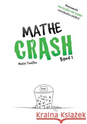 MATHE-CRASH - Mathematik vom Schüler für Schüler verständlich erklärt!: Oberstufe Band 1 Thieen, Malte 9781500385651 Createspace - książka