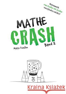 MATHE-CRASH - Mathematik vom Schüler für Schüler verständlich erklärt!: Oberstufe Band 2 Thieen, Malte 9781500404529 Createspace - książka