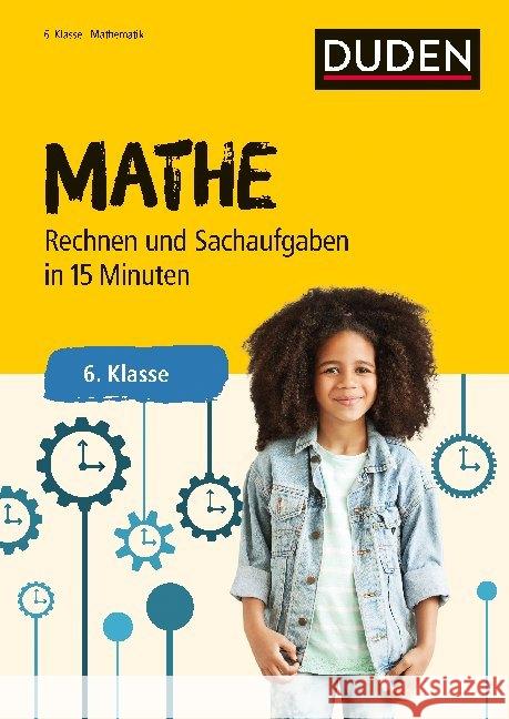 Mathe in 15 Minuten - Rechnen und Sachaufgaben 6. Klasse  9783411728633 Duden - książka