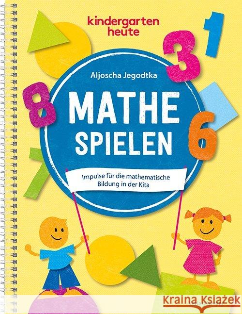 Mathe spielen : Impulse für die mathematische Bildung in der Kita Jegodtka, Aljoscha 9783451007811 Herder, Freiburg - książka