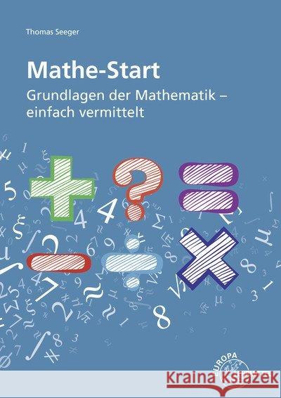 Mathe-Start : Grundlagen der Mathematik - einfach vermittelt Seeger, Thomas 9783808584828 Europa-Lehrmittel - książka