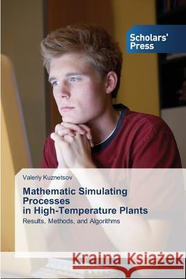Mathematic Simulating Processes in High-Temperature Plants Kuznetsov Valeriy 9783639769319 Scholars' Press - książka