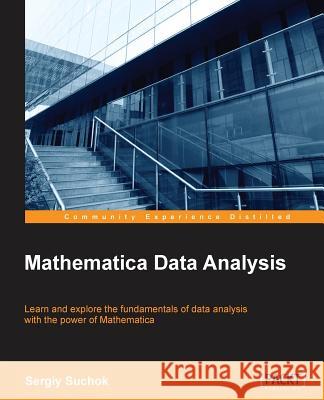 Mathematica Data Analysis Sergiy Suchok   9781785884931 Packt Publishing - książka