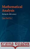 Mathematical Analysis During the 20th Century Pier, Jean-Paul 9780198503941 Oxford University Press, USA