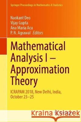 Mathematical Analysis I: Approximation Theory: Icrapam 2018, New Delhi, India, October 23-25 Deo, Naokant 9789811511523 Springer - książka