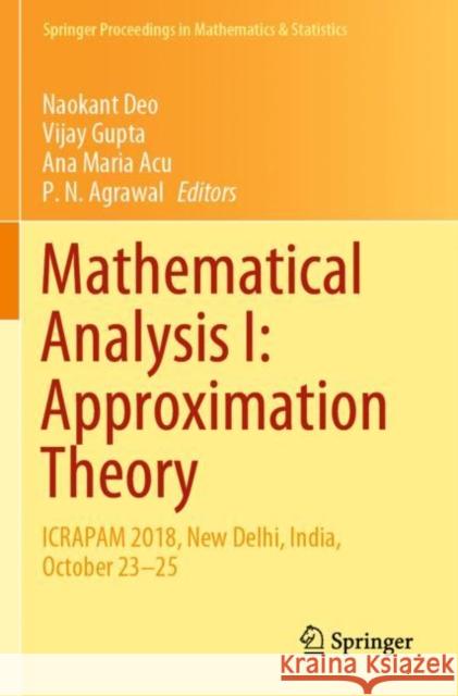 Mathematical Analysis I: Approximation Theory: Icrapam 2018, New Delhi, India, October 23-25 Naokant Deo Vijay Gupta Ana Maria Acu 9789811511554 Springer - książka