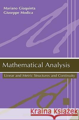 Mathematical Analysis: Linear and Metric Structures and Continuity Giaquinta, Mariano 9780817643744 Birkhauser Boston - książka