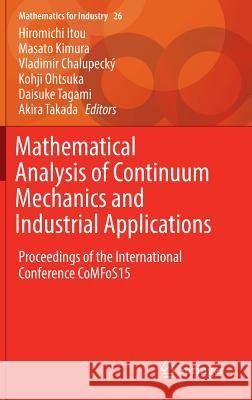 Mathematical Analysis of Continuum Mechanics and Industrial Applications: Proceedings of the International Conference Comfos15 Itou, Hiromichi 9789811026324 Springer - książka