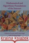Mathematical and Algorithmic Foundations of the Internet Luccio, Fabrizio|||Pagli, Linda|||Steel, Graham 9781439831380 Chapman & Hall/CRC Applied Algorithms and Dat