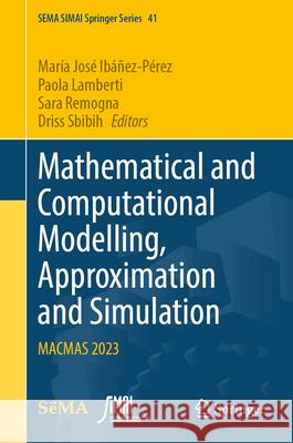 Mathematical and Computational Modelling, Approximation and Simulation: Macmas 2023 Mar?a Jos? Ib??ez-P?rez Paola Lamberti Sara Remogna 9783032011138 Springer - książka