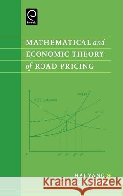 Mathematical and Economic Theory of Road Pricing Hailiang Yang, Hai-Jun Huang 9780080444871 Emerald Publishing Limited - książka