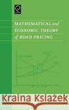 Mathematical and Economic Theory of Road Pricing Hailiang Yang, Hai-Jun Huang 9780080444871 Emerald Publishing Limited