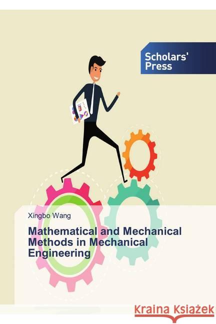 Mathematical and Mechanical Methods in Mechanical Engineering Wang, Xingbo 9786138825494 Scholar's Press - książka