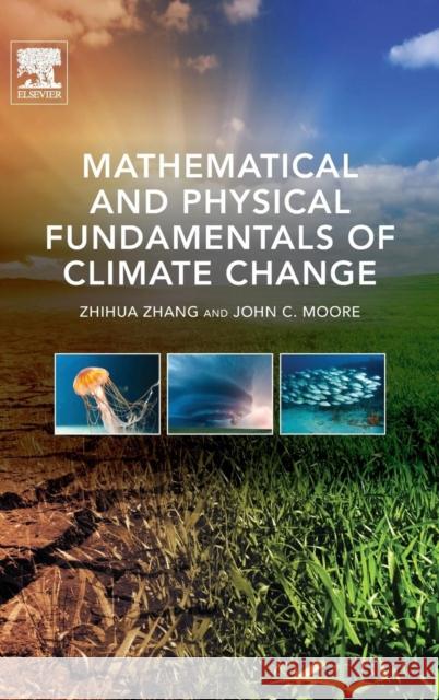 Mathematical and Physical Fundamentals of Climate Change Zhihua Zhang 9780128000663 Elsevier Science & Technology - książka