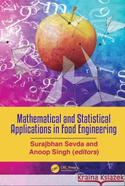 Mathematical and Statistical Applications in Food Engineering Surajbhan Sevda Anoop Singh 9781138347670 CRC Press - książka