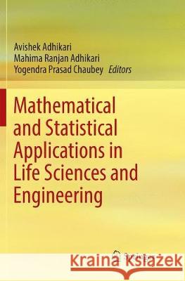 Mathematical and Statistical Applications in Life Sciences and Engineering Avishek Adhikari Mahima Ranjan Adhikari Yogendra Prasad Chaubey 9789811338540 Springer - książka