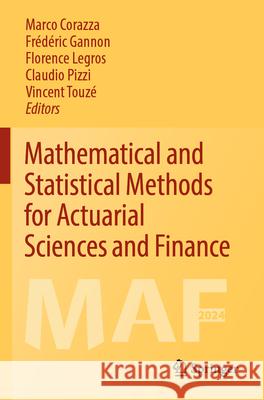Mathematical and Statistical Methods for Actuarial Sciences and Finance: Maf2024 Marco Corazza Fr?d?ric Gannon Florence Legros 9783031642753 Springer - książka