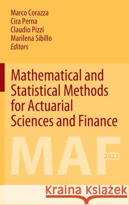 Mathematical and Statistical Methods for Actuarial Sciences and Finance: Maf 2022 Marco Corazza Cira Perna Claudio Pizzi 9783030996376 Springer - książka