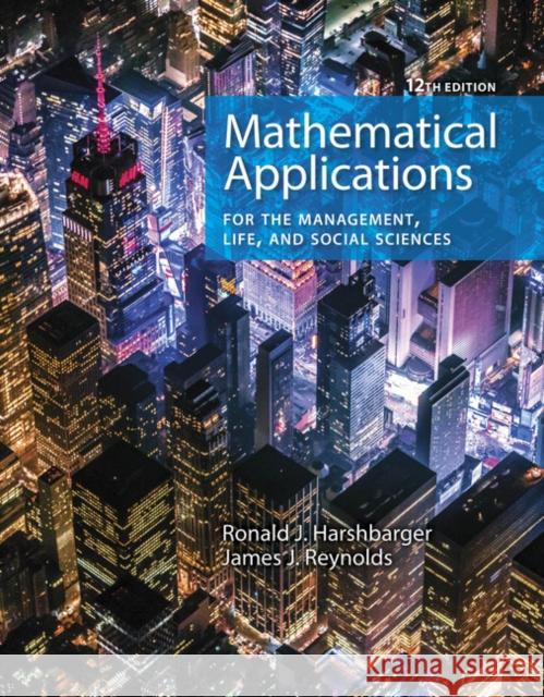 Mathematical Applications for the Management, Life, and Social Sciences Ronald J. Harshbarger James J. Reynolds 9781337625340 Brooks Cole - książka