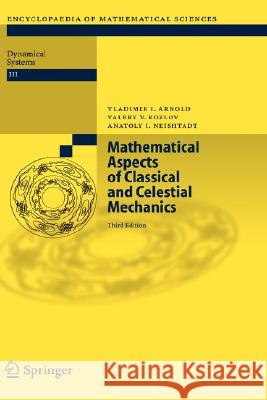 Mathematical Aspects of Classical and Celestial Mechanics Vladimir I. Arnold Valery V. Kozlov Anatoly I. Neishtadt 9783540282464 Springer - książka