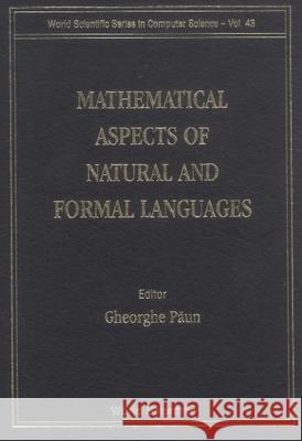 Mathematical Aspects of Natural and Formal Languages Paun, Gheorghe 9789810219147 World Scientific Publishing Company - książka